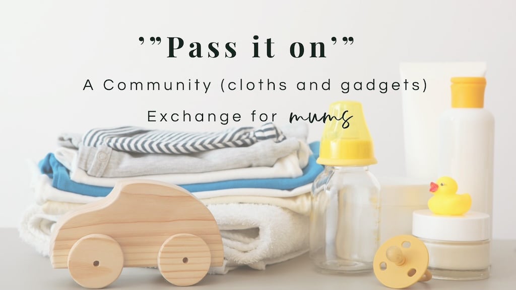Pass it on a community exchange for mums